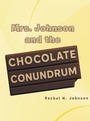 Cover: Mrs. Johnson and the Chocolate Conundrum - Fulton Books, Inc.