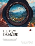 Cover: The View From Here (The Unveiled Living Devotional Series) - Tracee Padilla