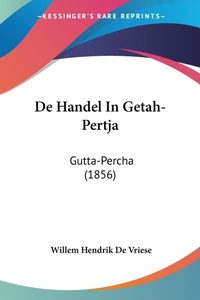 Abbildung von: De Handel In Getah-Pertja - Kessinger Publishing