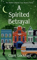 Cover: A Spirited Betrayal - Midlife is Murder Paranormal Cozy Mystery Series