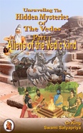 Cover: Unraveling the  Hidden Mysteries  of  the Vedas, Part 1 : Aliens of the Vedic Kind (Unsolved Mysteries, #1) - Dr.King