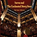 Cover: Aaron and The Enchanted Story Door - Creative Connex