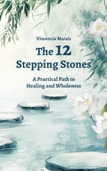 Cover: The 12 Stepping Stones (The Compassionate Recovery Trilogy) - Vincenzia Marais