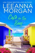 Cover: Cafe on the Bay: A Sweet, Later-in-Life, Small Town Romance - Leeanna Morgan