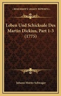 Cover: Leben Und Schicksale Des Martin Dickius, Part 1-3 (1775) - Kessinger Publishing