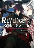 Cover: Revenge of the Soul Eater: Cast Out as a Weakling by My Sword Saint Father Volume 4 - J-Novel Club