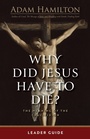 Cover: Why Did Jesus Have to Die? - Leader Guide - Abingdon Press