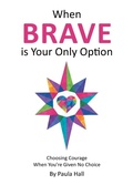 Cover: When Brave is Your Only Option - Tellwell Talent