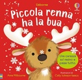 Cover: Piccola renna ha la bua - Libri tattili. Chi ha la bua?;Usborne