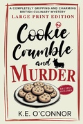 Cover: Cookie Crumble and Murder - Large Print - K.E. O'Connor Books