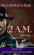 Cover: 2 A.M. The Cold War Returns - Wilder Creek Publishing