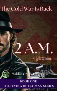 Enlarge image Cover: 2 A.M. The Cold War Returns - Wilder Creek Publishing