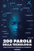 Cover: 200 parole della tecnologia. Storie e intuizioni dal transistor all'AI generativa - Nuinui