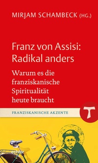 Bild vergrößern Bild: Franz von Assisi: Radikal anders - Echter