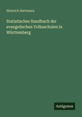 Cover: Statistisches Handbuch der evangelischen Volksschulen in W&uuml;rttemberg - Antigonos Verlag