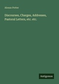 Cover: Discourses, Charges, Addresses, Pastoral Letters, etc. etc. - Antigonos Verlag