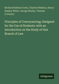 Cover: Principles of Conveyancing; Designed for the Use of Students: with an Introduction on the Study of that Branch of Law - Antigonos Verlag