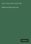 Cover: Talma on The Actor's Art - Antigonos Verlag