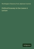 Cover: Political Economy in One Lesson A Lecture - Antigonos Verlag