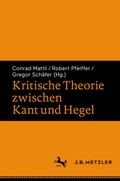 Cover: Kritische Theorie zwischen Kant und Hegel - J.B. Metzler