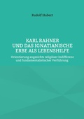 Cover: Karl Rahner und das Ignatianische Erbe als Lebenshilfe - BoD - Books on Demand
