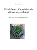 Cover: Zufall, Gesetz, Kausalit&auml;t - wie alles zusammenh&auml;ngt - BoD - Books on Demand
