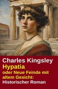 Cover: Hypatia oder Neue Feinde mit altem Gesicht: Historischer Roman - Uksak E-Books