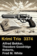 Cover: Alfred Bekker, Theodore Goodridge Roberts, Fred M. White - Uksak E-Books