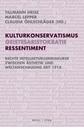 Cover: Kulturkonservatismus - Geistesaristokratie - Ressentiment - Brill Deutschland GmbH