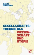 Cover: Gesellschaftstheorie als Wissenschaft und Utopie - Unrast Verlag