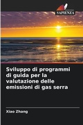 Cover: Sviluppo di programmi di guida per la valutazione delle emissioni di gas serra - Edizioni Sapienza