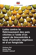Cover: Lutte contre le fletrissement des pois chiches a l'aide d'un agent de biocontrole a base d'extraits vegetaux et d'un fongicide - Editions Notre Savoir