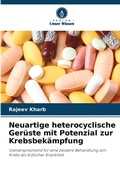 Cover: Neuartige heterocyclische Gerueste mit Potenzial zur Krebsbekaempfung - Verlag Unser Wissen