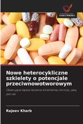 Cover: Nowe heterocykliczne szkielety o potencjale przeciwnowotworowym - Wydawnictwo Nasza Wiedza