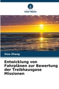 Cover: Entwicklung von Fahrplaenen zur Bewertung der Treibhausgase Missionen - Verlag Unser Wissen