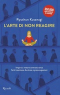 Cover: L' arte di non reagire. Imparare a restare centrato senza farti trascinare da stress e preoccupazioni - Varia;Rizzoli