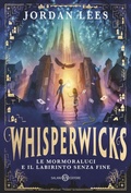 Cover: Le Mormoraluci e il labirinto senza fine. Whisperwicks - Fuori collana Salani;Salani