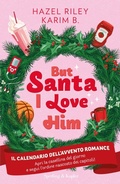 Cover: But Santa, I love him. Il calendario dell'avvento Romance - Pandora;Sperling & Kupfer