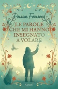Cover: Le parole che mi hanno insegnato a volare - Libri ribelli;Garzanti