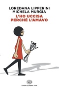 Cover: L'ho uccisa perch&eacute; l'amavo - Opera viva;Einaudi