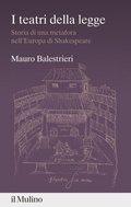 Cover: I teatri della legge. Storia di una metafora nell'Europa di Shakespeare - Percorsi;Il Mulino