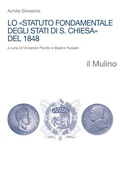 Cover: Lo 'Statuto fondamentale degli Stati di S. Chiesa' del 1848 - Religione e societ&agrave;;Il Mulino