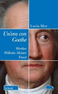 Cover: Un' ora con Goethe. Werther, Wilhelm Meister, Faust - Orso blu;Schol&eacute;