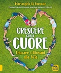 Cover: Crescere con il cuore. Educare i giovani alla vita - Genitori e figli felici;Macro Edizioni