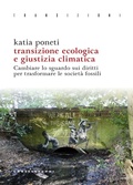 Bild: Transizione ecologica e giustizia climatica. Cambiare lo sguardo sui diritti per trasformare le società fossili - Transizioni;Castelvecchi