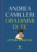 Cover: Ora dimmi di te. Lettera a Matilda - Narratori italiani;Bompiani