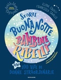 Cover: Storie della buonanotte per bambine ribelli. Oltre 100 vite di donne straordinarie - Varia;Mondadori