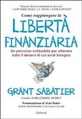 Cover: Come raggiungere la libert&agrave; finanziaria. Un percorso collaudato per ottenere tutto il denaro di cui avrai bisogno - Gribaudi