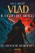 Cover: Vlad, il figlio del Drago. Le cronache di Dracula - Romanzi Mursia;Mursia