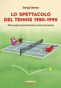 Cover: Lo spettacolo del tennis 1980-1990. Match epici raccontati da un critico di cinema - Saggi;Book Time